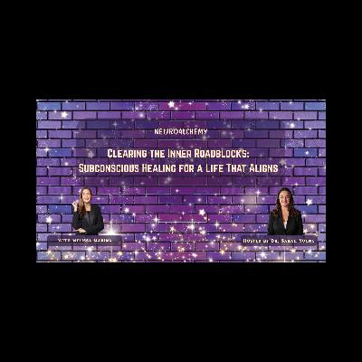 Clearing the Inner Roadblocks: Subconscious Healing for a Life That Aligns with Melissa Marina