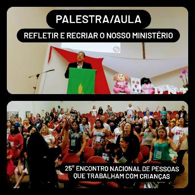 Palestra/ Aula - Refletir e recriar o nosso ministério -