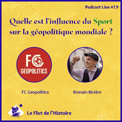 Quelle est l'influence du Foot sur la géopolitique mondiale avec Kévin Veyssiere du FC Geopolitics ? - Podcast Live #19