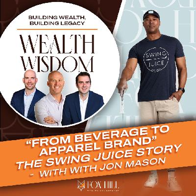 Ep 47 | From Beverage to Apparel Brand: The Swing Juice Story with Jon Mason Ep 47 | From Beverage to Apparel Brand: The Swing Juice Story with Jon Mason