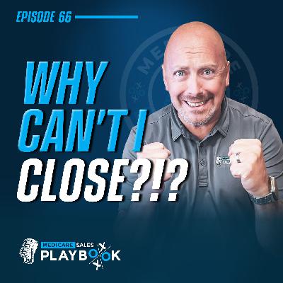 How to Sell Medicare: Why Medicare Agents Fail to Close Deals (And How to Fix It!)
