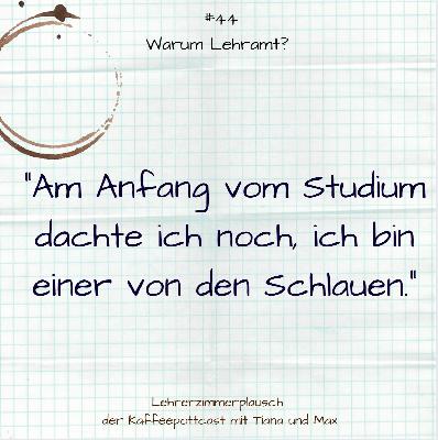 #44 Warum Lehramt? #44 Warum Lehramt?