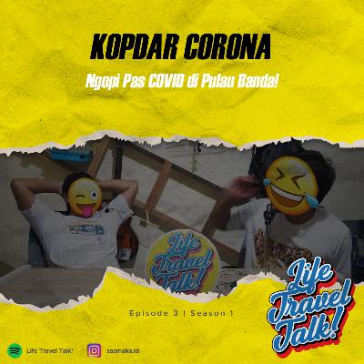 E03S01 KOPDAR CORONA - Ngopi Pas COVID di Pulau Banda!
