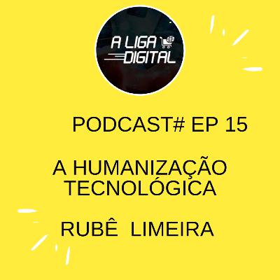 #EP 15 A Humanização Tecnológica #EP 15 A Humanização Tecnológica