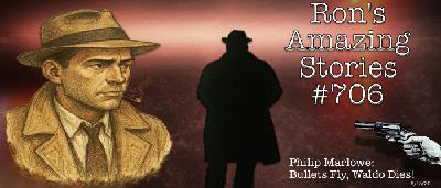 RAS #706 – Philip Marlowe – Bullets Fly, Waldo Dies