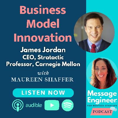 Business Model Innovation with James Jordan, CEO StraTactic; Professor, Carnegie Mellon Business Model Innovation with James Jordan, CEO StraTactic; Professor, Carnegie Mellon