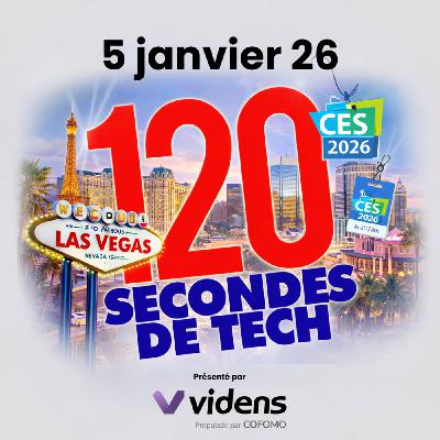 120 secondes de Tech / 5 janvier 2026 - CES 2026