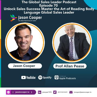 Unlock Sales Success Master the Art of Reading Body Language Global Sales Leader Ep 70 Allan Pease - with your host Jason Cooper