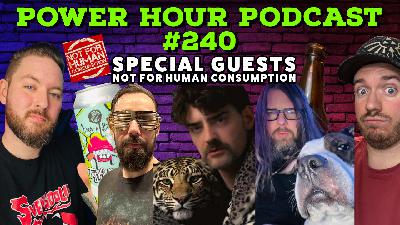 The Power Hour Podcast Episode 240 | Special Guests Not For Human Consumption | Completionist Update The Power Hour Podcast Episode 240 | Special Guests Not For Human Consumption | Completionist Update