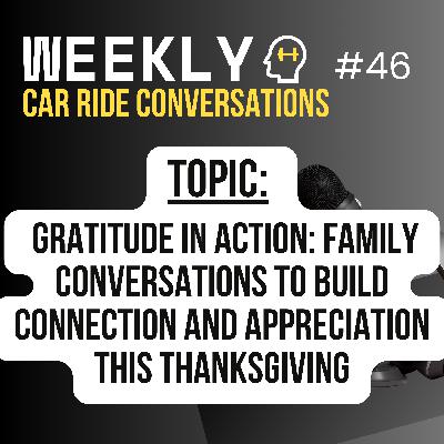 Gratitude in Action: Family Conversations to Build Connection and Appreciation This Thanksgiving