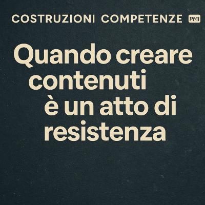 EP. 14 - Quando creare contenuti è un atto di resistenza