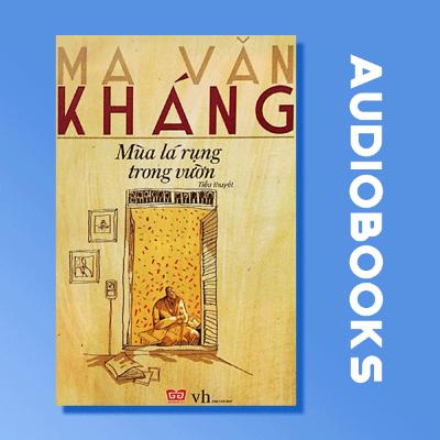 [THƯ VIỆN SÁCH NÓI] MÙA LÁ RỤNG TRONG VƯỜN | MA VĂN KHÁNG