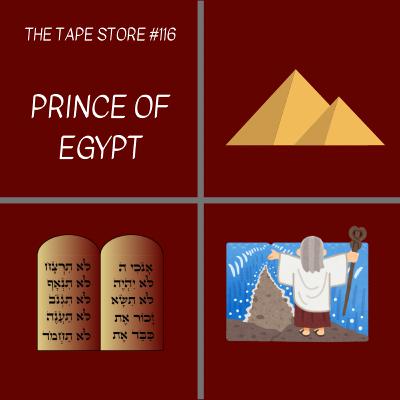 The Tape Store #116 - The Prince of Egypt The Tape Store #116 - The Prince of Egypt