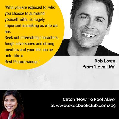 019: How To Feel Alive | Rob Lowe | 'Love Life' 019: How To Feel Alive | Rob Lowe | 'Love Life'
