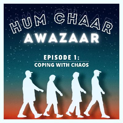 Episode 1: Coping with chaos | Hum Chaar Awazaar
