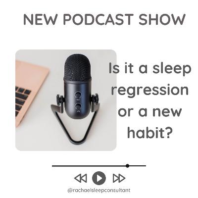 Is it a sleep regression or a new sleep habit? Is it a sleep regression or a new sleep habit?