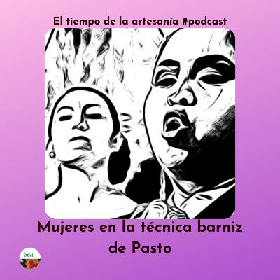 Mujeres en la técnica de barniz de Pasto