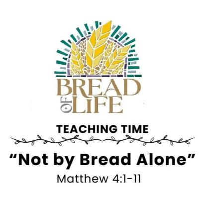 “Not by Bread Alone” by The Reverend Jacquelyn Foxall “Not by Bread Alone” by The Reverend Jacquelyn Foxall