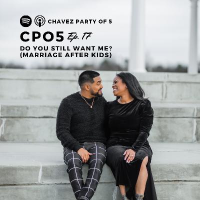 Chavez Party of 5 Podcast Ep. 17: “Do You Still Want Me?" (marriage after kids) Chavez Party of 5 Podcast Ep. 17: “Do You Still Want Me?" (marriage after kids)