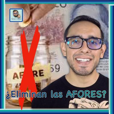 ¿Se eliminan las AFORES?