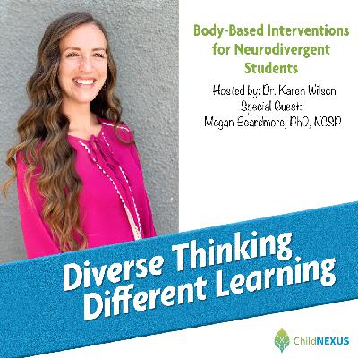 Ep. 233: Body-Based Interventions for Neurodivergent Students with Megan Beardmore, PhD, NCSP