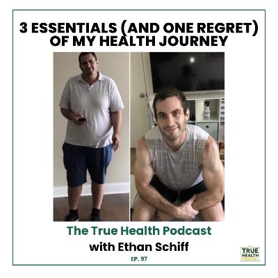 97) Three Essentials (and a Regret) of My Health Journey 97) Three Essentials (and a Regret) of My Health Journey
