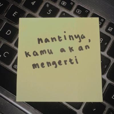 nantinya, kamu akan mengerti