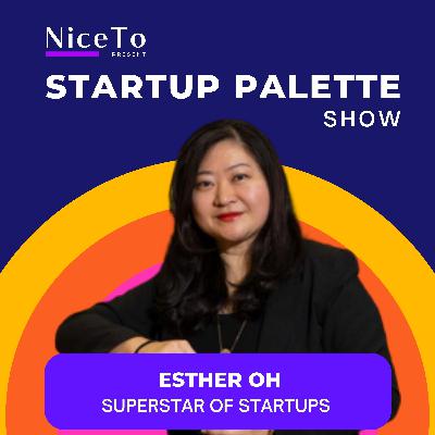 Pioneering in Tech, Breaking Boundaries & Leading Change | Esther Oh | Startup Palette Show