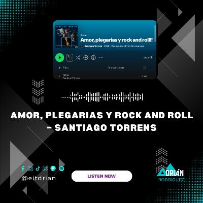 Amor, Plegarias y Rock And Roll – Santiago Torrens