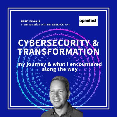 Cybersecurity & Transformation | Tim Sedlack - Director Product Management at OpenText