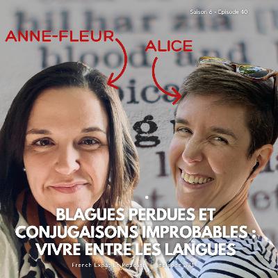 [BONUS] Blagues perdues et conjugaisons improbables : vivre entre les langues