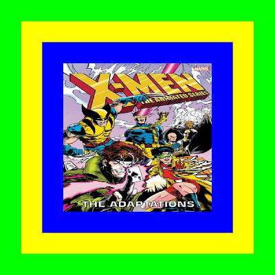 READDOWNLOAD& X-MEN THE ANIMATED SERIES - THE ADAPTATIONS OMNIBUS (X-Men The Animated - The Adaptations Omnibus) PDF..!! [Download]