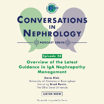 Episode 24: Overview of the Latest Guidance in IgA Nephropathy Management