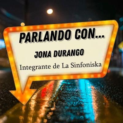 Parlando con... Jona Durango - Integrante de La Sinfoniska