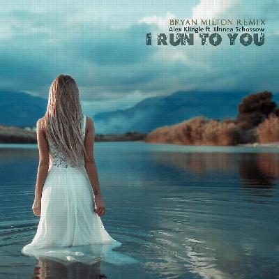 Alex Klingle ft. Linnea Schossow - I Run To You(Bryan Milton Remix) Alex Klingle ft. Linnea Schossow - I Run To You(Bryan Milton Remix)
