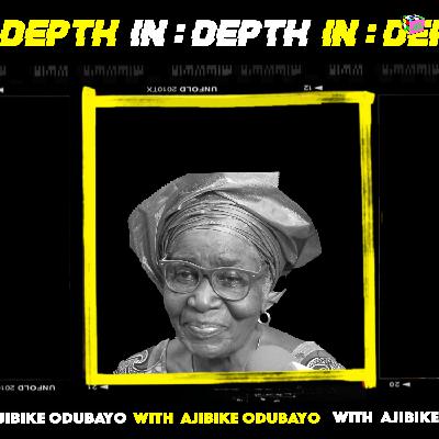 IN:DEPTH With Ajibike Odubayo IN:DEPTH With Ajibike Odubayo