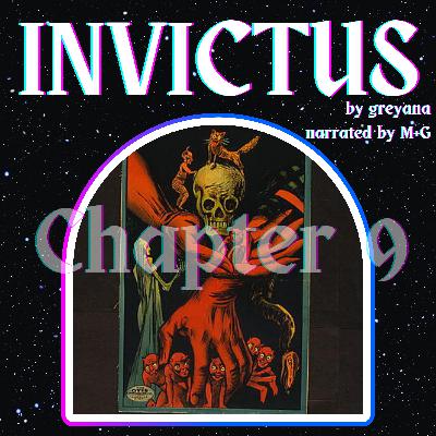 Invictus by Greyana, Chapter 9 Invictus by Greyana, Chapter 9