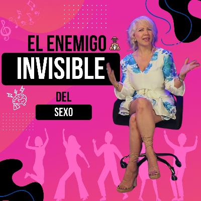 El Enemigo Invisible Del Sexo