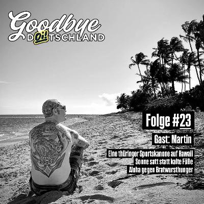 Folge #23 - Martin aus Honolulu, Goodbye DOi!tschland