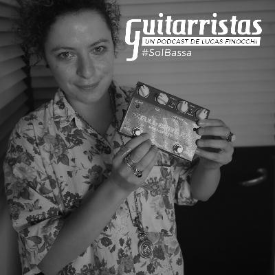 GUITARRISTAS T01E04 #SolBassa