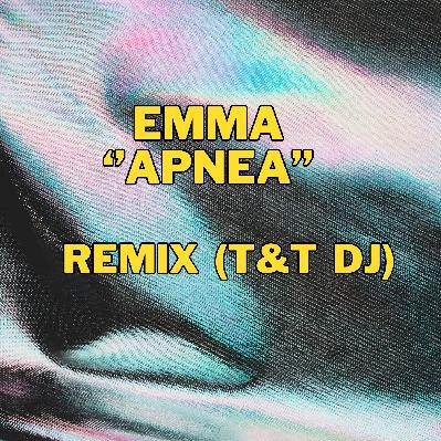 Emma - APNEA ( T& T Bootleg Remix)   Special Remix Emma - APNEA ( T& T Bootleg Remix)   Special Remix