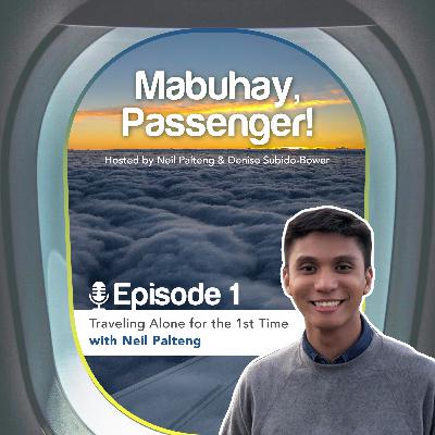 Episode 1: Traveling Alone for the 1st Time with Neil Palteng