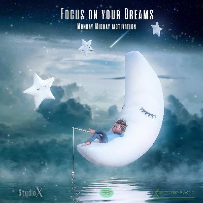 Focus on your Dreams