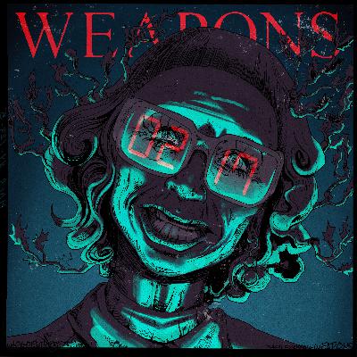 EPISODE 443: WEAPONS EPISODE 443: WEAPONS