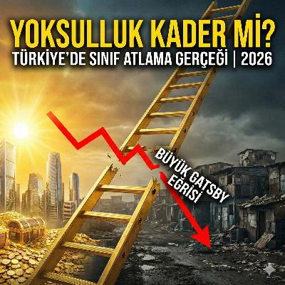 NEDEN HEP AYNI YERDEYİZ? | Yoksul Doğan Yoksul Olarak mı Ölmek Zorunda? Türkiye'de Sosyal Mobilite