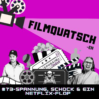Spannung, Schock & ein Netflix-Flop #73
