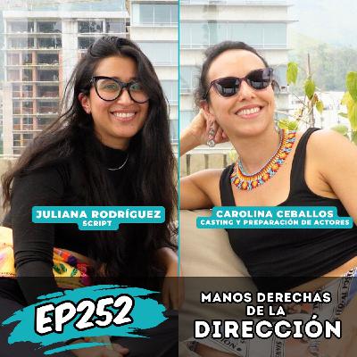 EP252: LAS MANOS DERECHAS DE LA DIRECCIÓN CON JULIANA RODRÍGUEZ Y CARO CEBALLOS