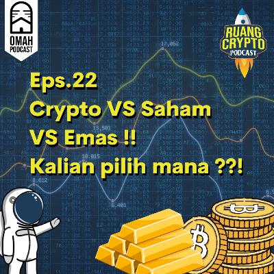 Eps.22 - Crypto VS Saham VS Emas !! Kalian pilih mana ??!