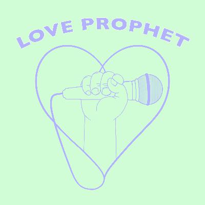 Introducing Love Prophet: A podcast dedicated to love, healing, and spiritual transformation