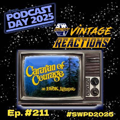 SWR Ep. 211: Vintage Reactions: Caravan Of Courage #SWPD2025